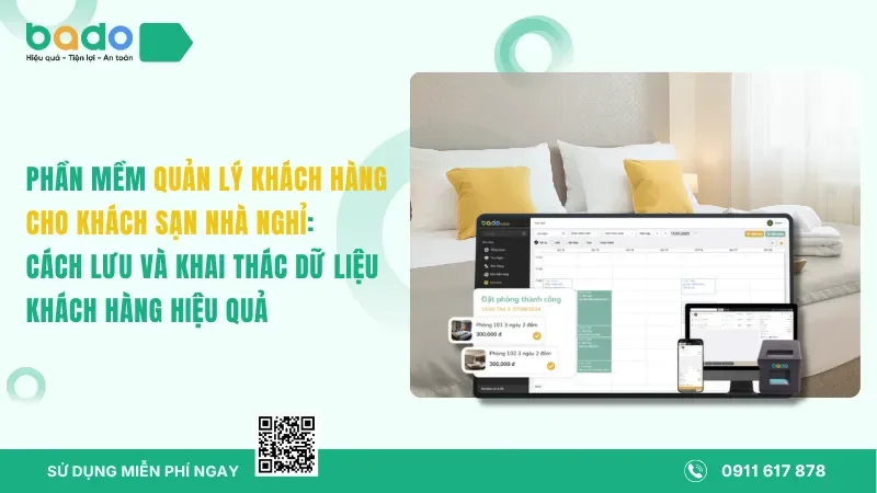 Phần Mềm Quản Lý Khách Hàng Cho Khách Sạn Nhà Nghỉ: Cách Lưu Và Khai Thác Dữ Liệu Khách Hiệu Quả 